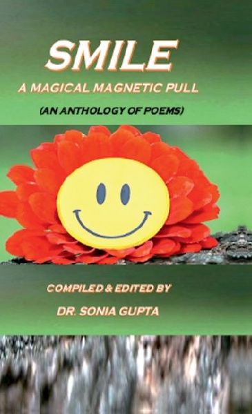 Smile: A Magical Magnetic Pull: An Anthology of Poems