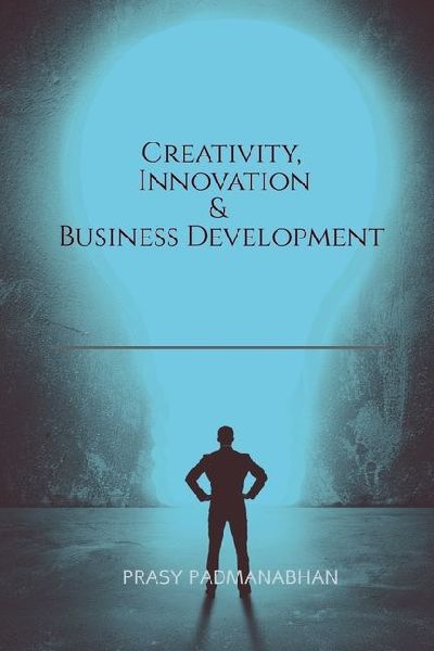 Creativity, Innovation & Business Development: A Guide Based on Calicut University Bba - MDC First Semester Fyugp Curriculam