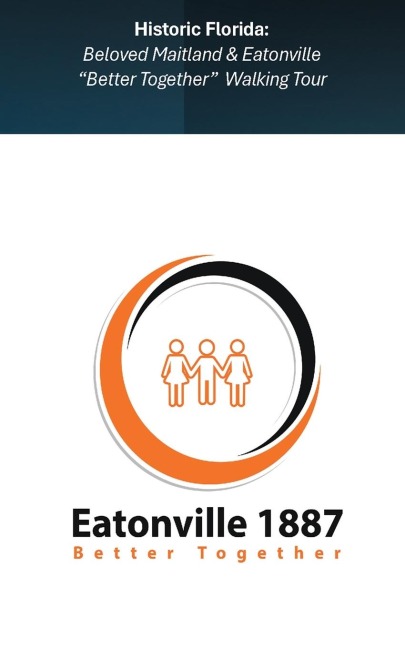 Beloved Maitland & Eatonville  Better Together Walking Tour ( Vol 1 )