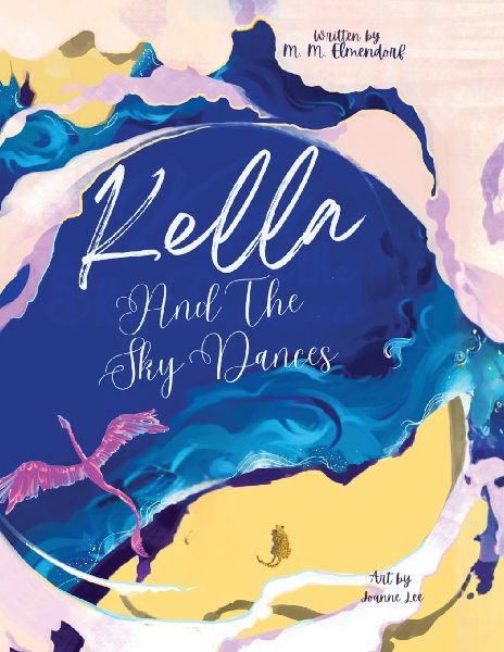 Kella and the Sky Dances: A timeless childrens bedtime tale of a young dragons journey to learn courage, perseverance, and the joy of flying free with her loved ones.