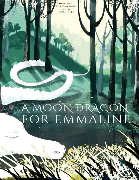 A Moon Dragon for Emmaline: A timeless bedtime tale of a brave young girl, her caring father, and the mystical Moon Dragon who leads their family from sorrow to wonder and love.