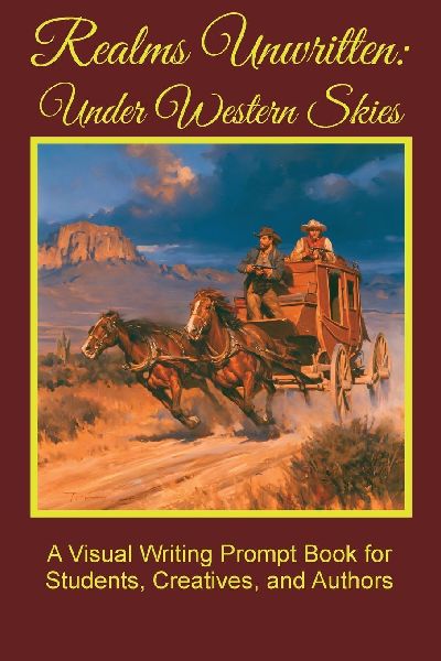 Realms Unwritten: Under Western Skies: A Visual Writing Prompt Book for Students, Creatives, and Authors