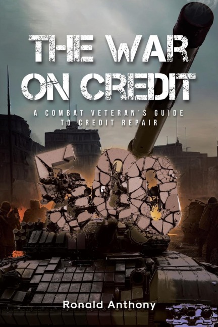 The War on Credit: A Combat Veterans Guide to Credit Repair