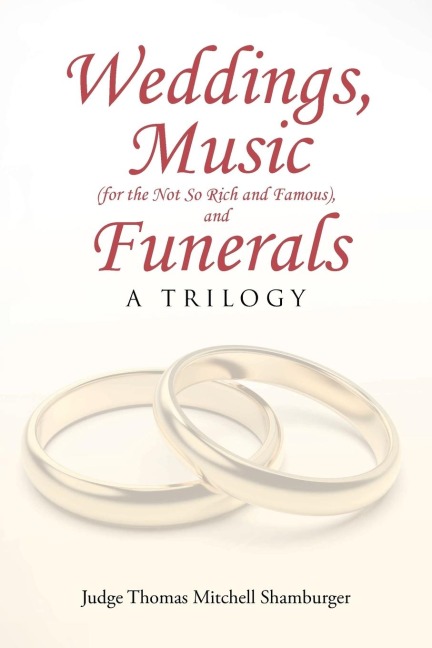 Weddings, Music (for the Not So Rich and Famous), and Funerals: A Trilogy