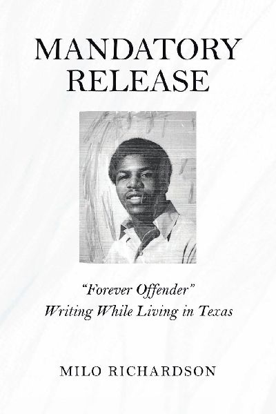 Mandatory Release: Forever Offender Writing While Living in Texas