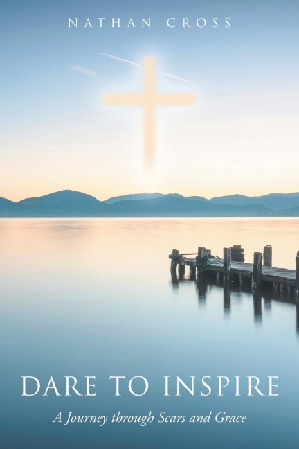 DARE TO INSPIRE: A Journey through Scars and Grace