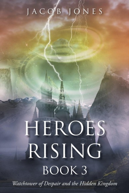 Heroes Rising Book 3: Watchtower of Despair and the Hidden Kingdom
