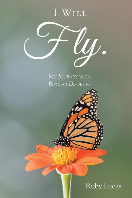 I WILL Fly: MY JOURNEY WITH BIPOLAR DISORDER