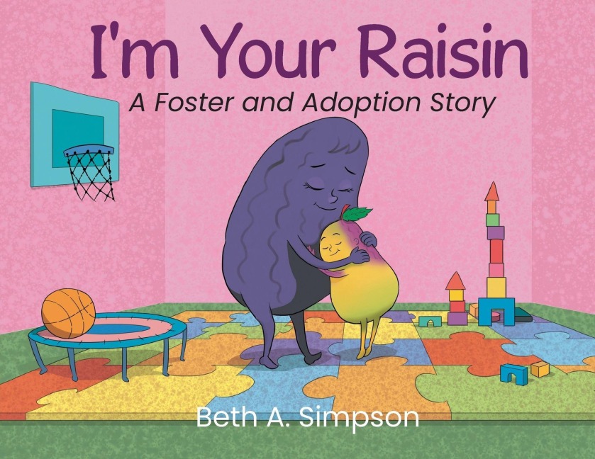 Im Your Raisin: A Foster and Adoption Story