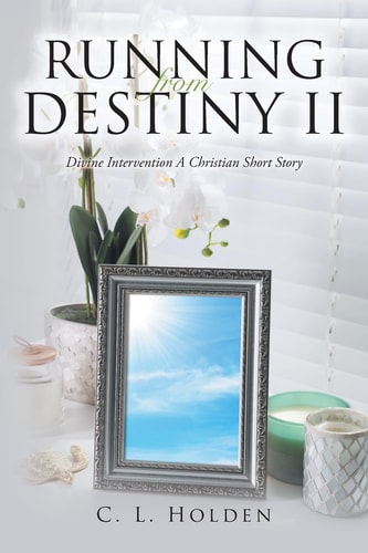Running from Destiny II Divine Intervention A Christian Short Story
