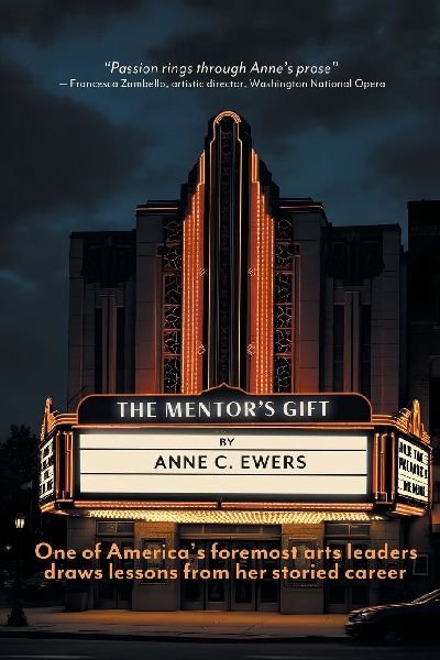 The Mentors Gift: One of Americas foremost arts leaders draws lessons from her storied career