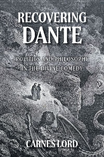 Recovering Dante: Politics And Philosophy In The Divine Comedy