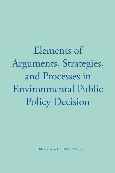 Elements of Arguments, Strategies, and Processes in Environmental Public Policy Decision