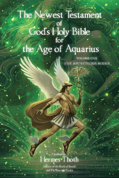 The Newest Testament of Gods Holy Bible for the Age of Aquarius