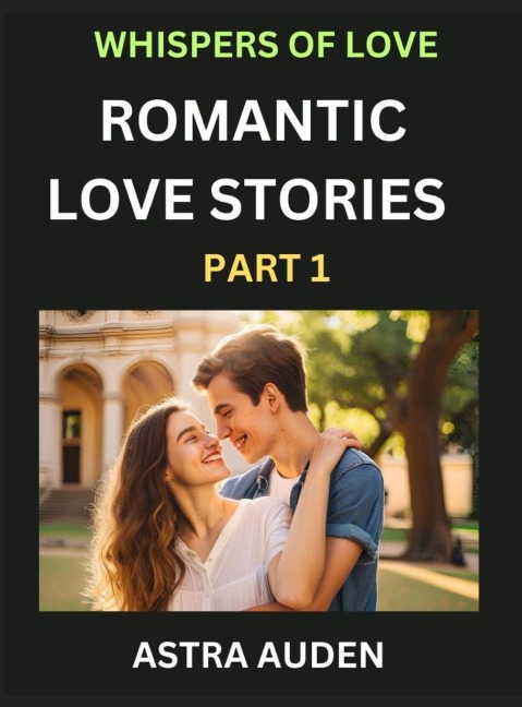 Romantic Love Stories (Part 1)- A Collection of Short and Sweet Love Stories