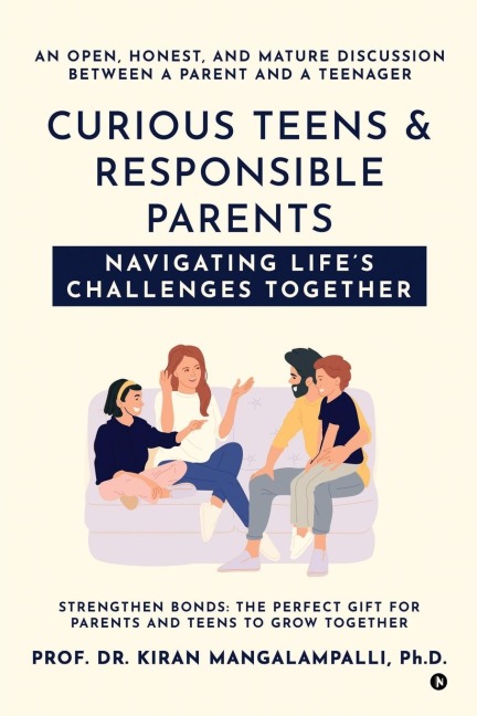 Curious Teens & Responsible Parents: Navigating Lifes Challenges Together: An Open, Honest, and Mature Discussion Between a Parent and a Teenager