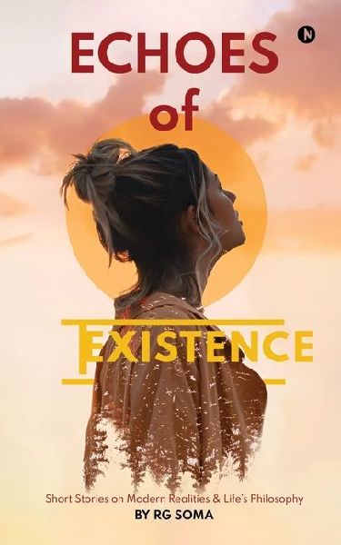 Echoes of Existence: Short Stories on Modern Realities and Life's Philosophy