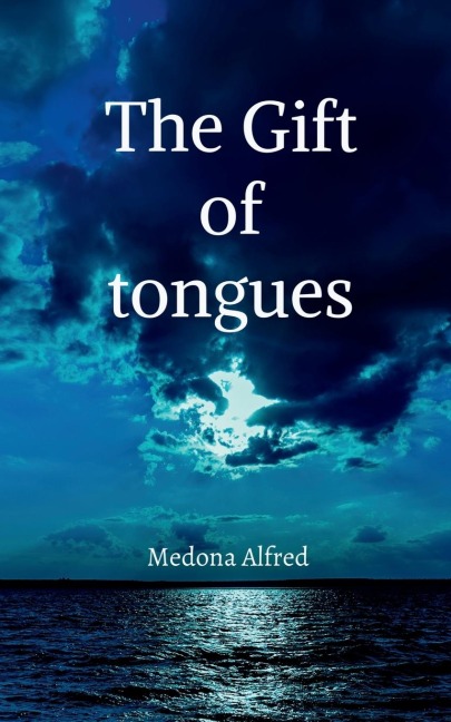 The Gift of Tongues: A small guide to understanding the gift of tongues