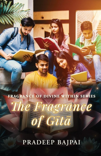 The Fragrance of Gita: Fragrance of Divine Within Series