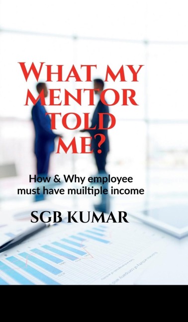 What my mentor told me?: How & why employee must have multiple income?