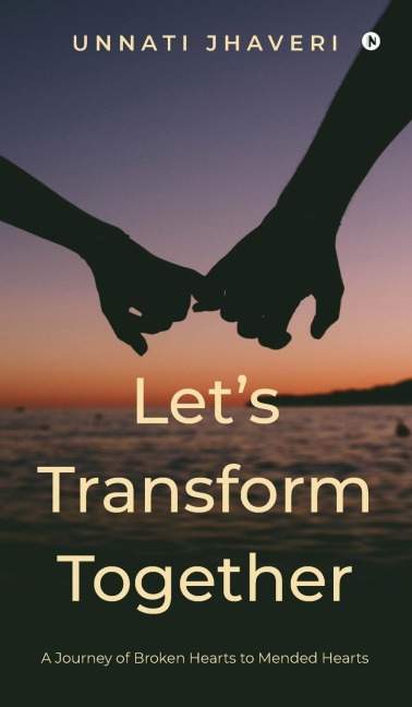 Let's Transform Together: A journey of broken hearts to mended hearts