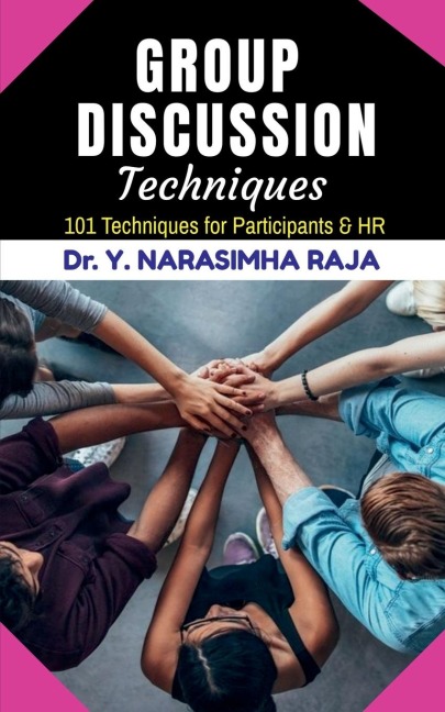 Group Discussion Techniques: 101 Group Discussion Techniques for participants & HR