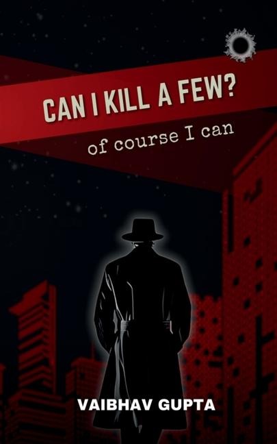 Can I Kill a Few?: of course I can: of course I can
