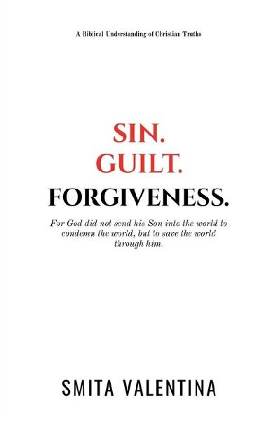 Sin.Guilt.Forgiveness.: A Biblical Understanding of Christian Truths