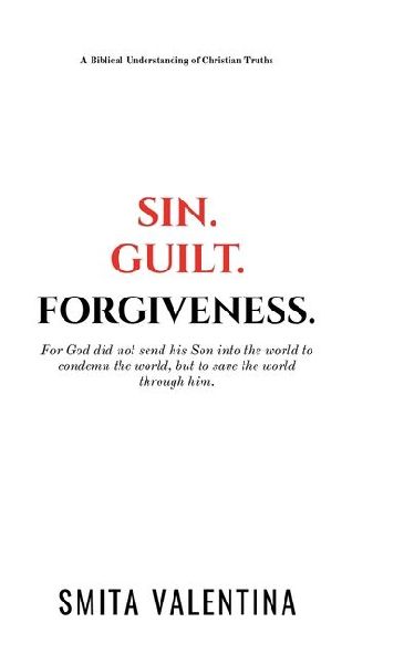 Sin.Guilt.Forgiveness.: A Biblical Understanding of Christian Truths