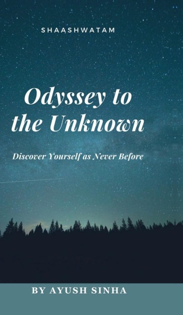 Odyssey to the Unknown: Discover Yourself as Never Before