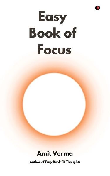 Easy Book of Focus: Wrestle Back Your Focus From Chaos