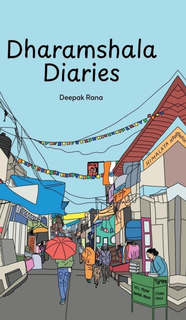 Dharamshala Diaries: Stories from the Himalayan Town: Stories from the Himalayan Town