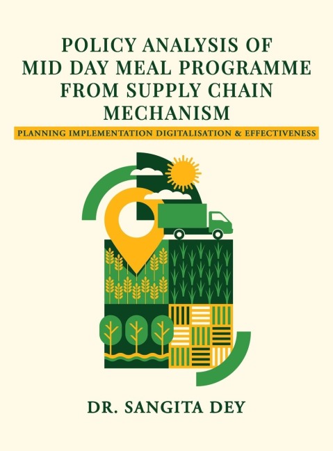 Policy Analysis of Mid Day Meal Programme from Supply Chain Mechanism: Planning Implementation Digitalisation and Effectiveness