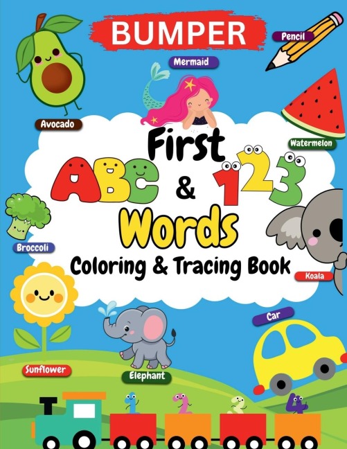 First ABC&123 words coloring book: A fun and educational coloring book of pictures with alphabets, numbers and shapes. Letter tracing for practice. 80 pages of activity book for nursery, preschool and kindergarten kids. Ages 3 and abov