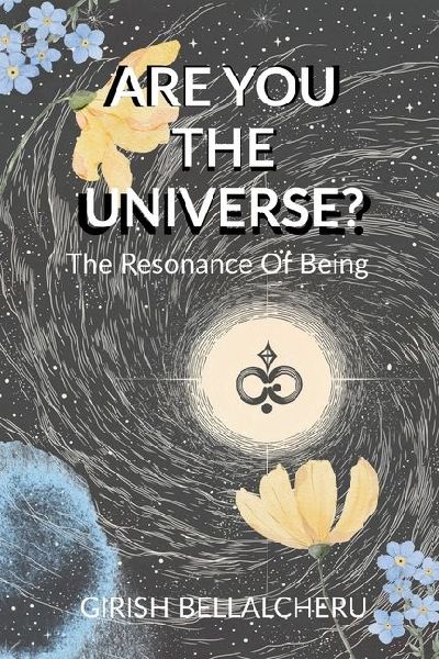 Are You The universe?: The Resonance Of Being