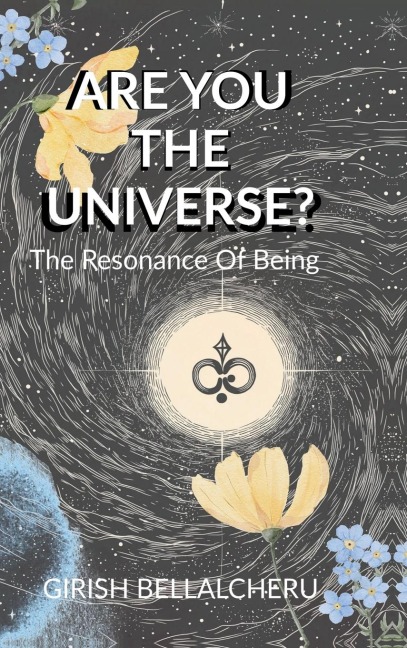Are You The universe?: The Resonance Of Being