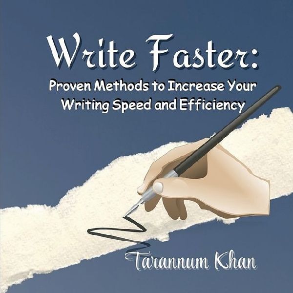 Write faster: Proven methods to increase writing speed and efficiency