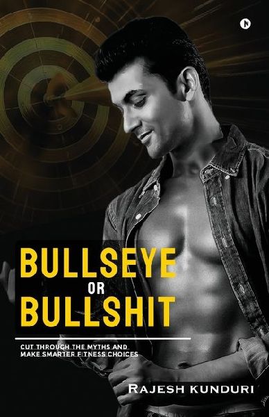 Bullseye or Bullshit: Cut Through the Myths and Make Smarter Fitness Choices