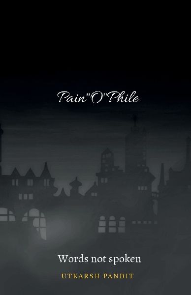 Pain"O"Phile: Words not spoken