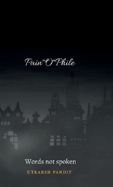 Pain"O"Phile: Words not spoken