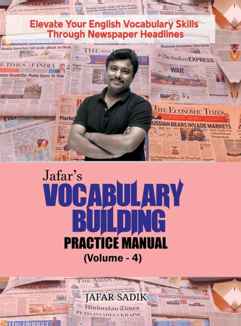Jafars Vocabulary Building Practice Manual (Volume - 4): Elevate Your English Vocabulary Skills Through Newspaper Headlines