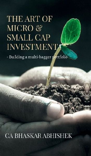The Art of Micro & Small Cap Investment: - Building a multi-bagger portfolio