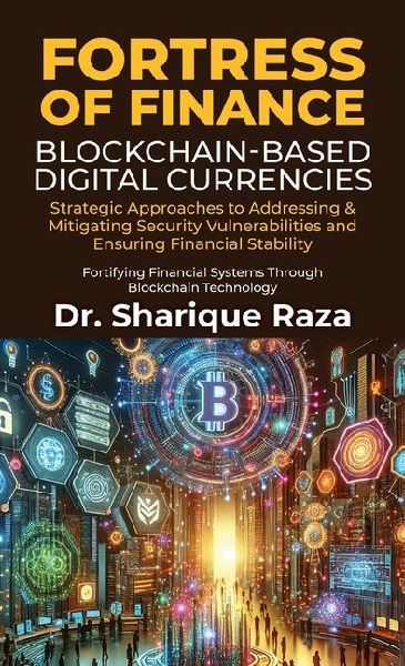 Fortress of Finance - Blockchain-Based Digital Currencies: Strategic Approaches to Addressing & Mitigating Security Vulnerabilities and Ensuring Financial Stability: Fortifying Financial Systems through Blockchain Technology