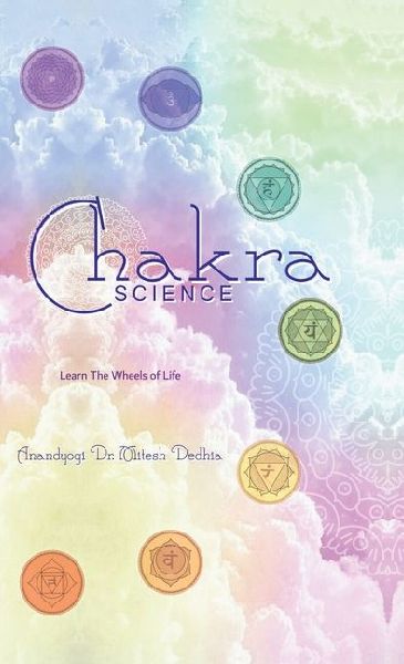 Chakra Science: Learn The Wheels of Life