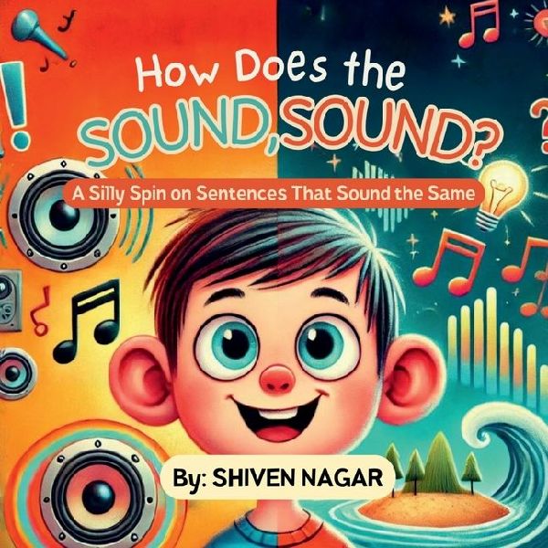 How does the Sound, Sound?: A Silly Spin on Sentences That Sound the Same