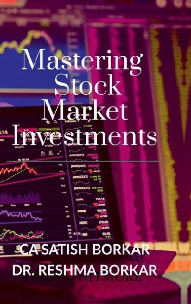 Mastering the Stock Market Investments: A Step-by-Step Approach to Stock Market