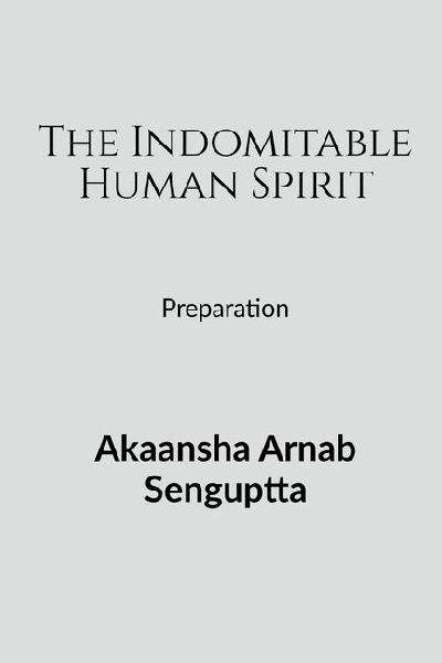 The Indomitable Human Spirit: Preparation