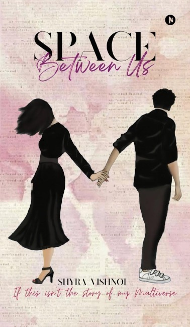 Space Between Us: If This Isn't the Story of My Multiverse