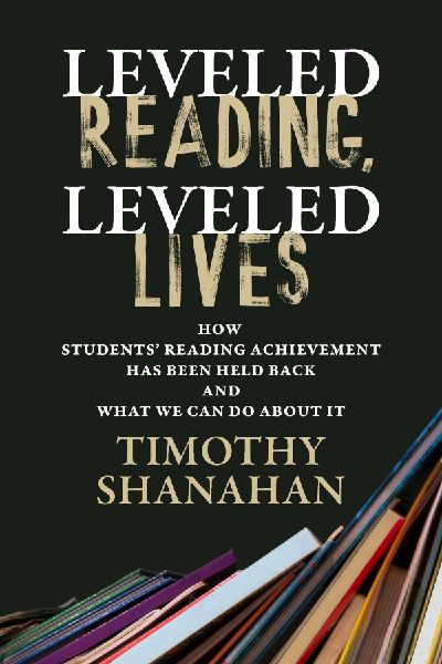Leveled Reading, Leveled Lives: How Students Reading Achievement Has Been Held Back and What We Can Do About It
