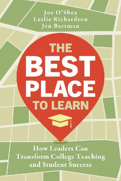 The Best Place to Learn: How Leaders Can Transform College Teaching and Student Success